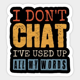 I Don't Chat I've Used Up All My Words Sticker